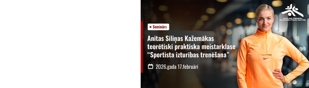 ANITAS SILIŅAS KAŽEMĀKAS MEISTARLKASE. SPORTISTA IZURĪBAS TRENĒŠANA